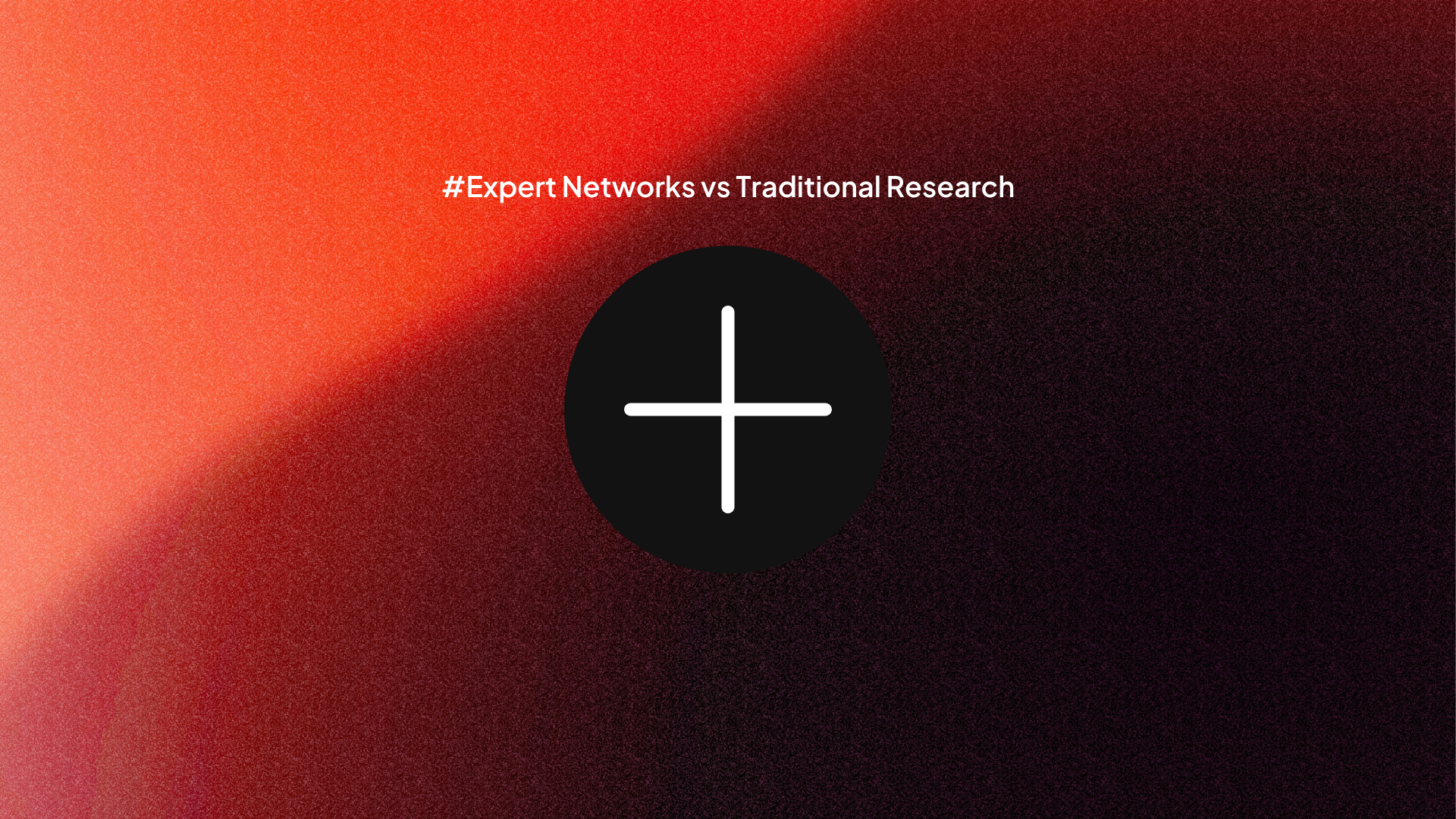 Expert Networks vs Traditional Research: A Complete Comparison