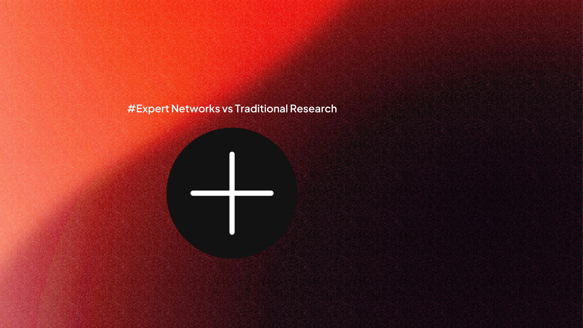 Expert Networks vs Traditional Research: A Complete Comparison