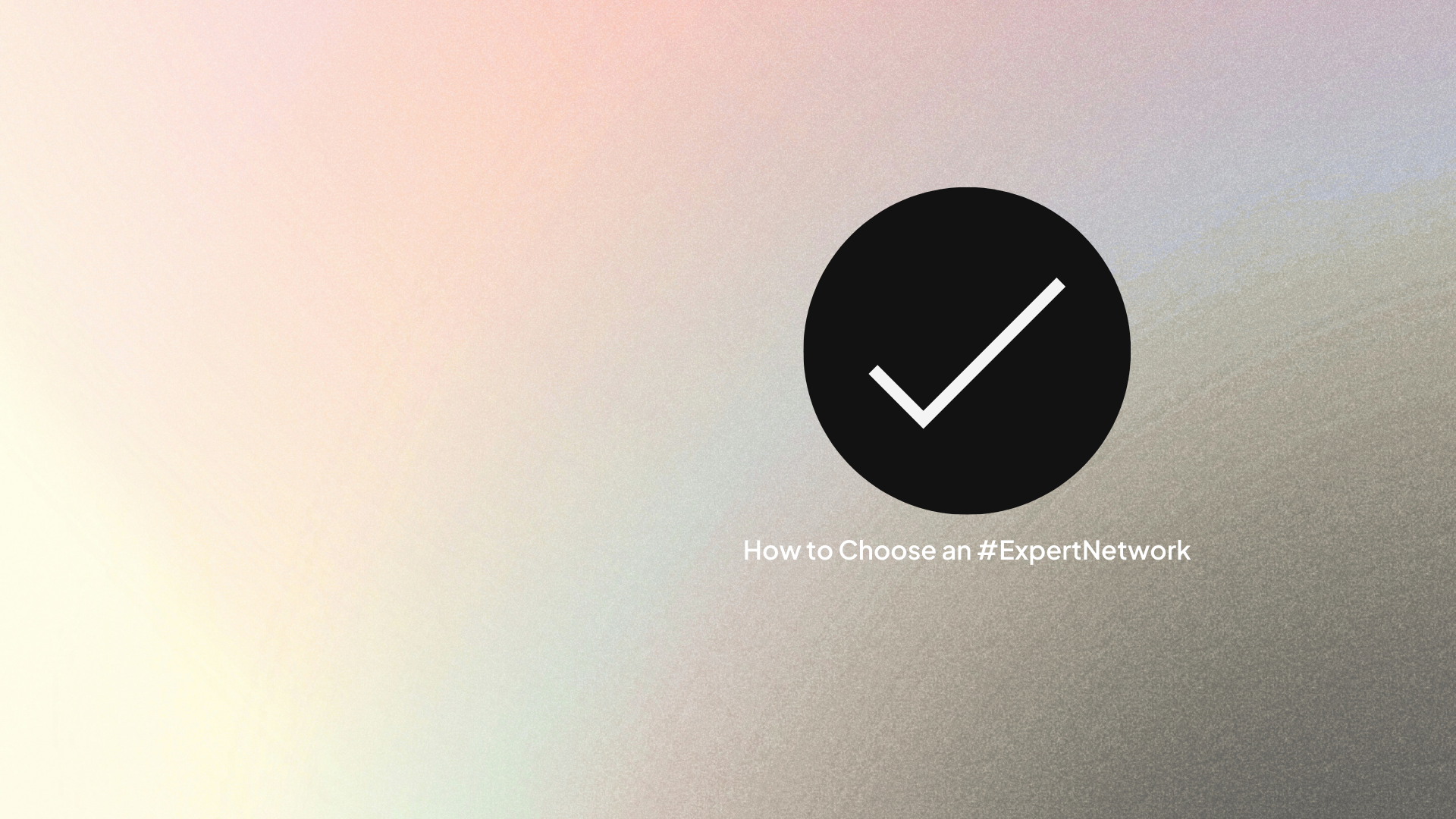 How to Choose an Expert Network: 8-Step Selection Framework
