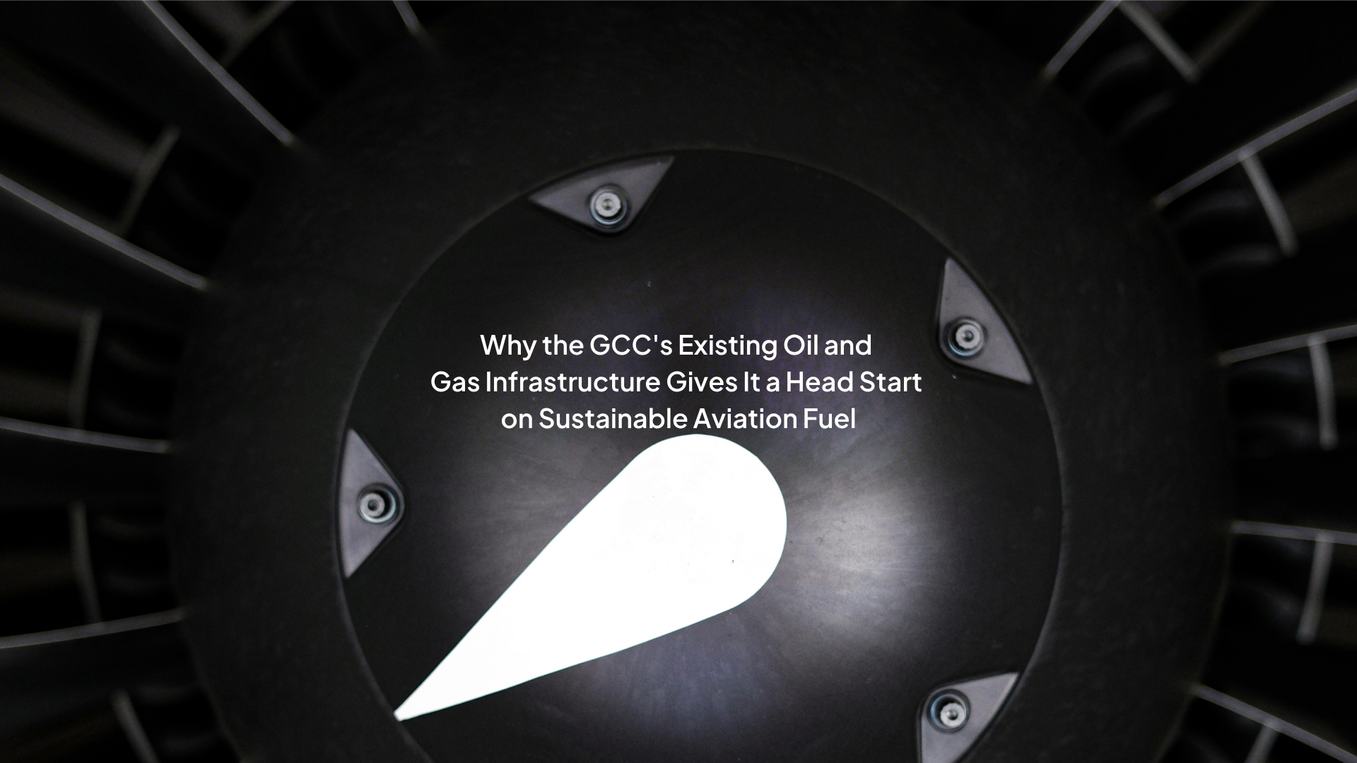 Why the GCC's Existing O&G Infrastructure Gives It a Head Start on Sustainable Aviation Fuel